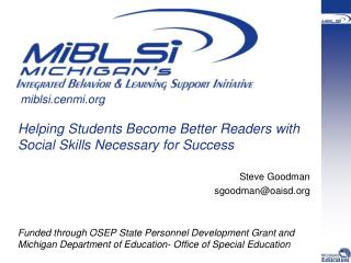 Helping Students Become Better Readers with Social Skills Necessary for Success Steve Goodman