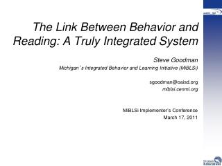 The Link Between Behavior and Reading: A Truly Integrated System Steve Goodman
