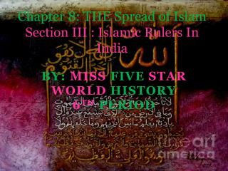 Chapter 8: THE Spread of Islam Section III : Islamic Rulers In India