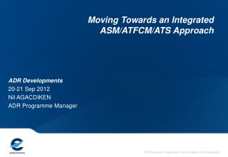 Moving Towards an Integrated ASM/ATFCM/ATS Approach