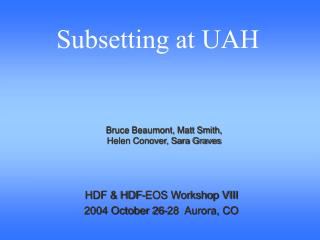 HDF &amp; HDF-EOS Workshop VIII 2004 October 26-28 Aurora, CO