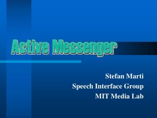 Stefan Marti Speech Interface Group MIT Media Lab