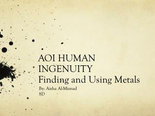 AOI HUMAN INGENUITY Finding and Using Metals