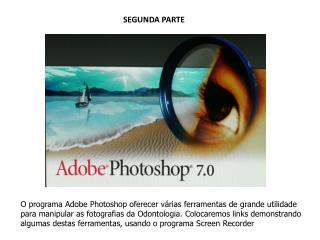 O programa Adobe Photoshop oferecer várias ferramentas de grande utilidade