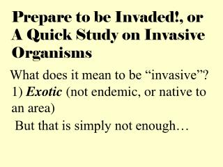 Prepare to be Invaded!, or A Quick Study on Invasive Organisms