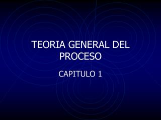 TEORIA GENERAL DEL PROCESO