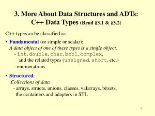 3. More About Data Structures and ADTs: C++ Data Types ( Read §3.1 &amp; §3.2)