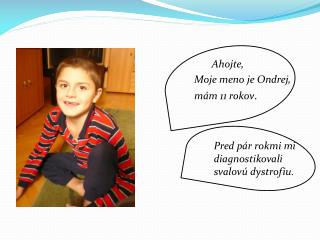 Ahojte, Moje meno je Ondrej, mám 11 rokov .