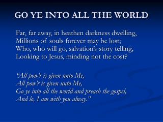 GO YE INTO ALL THE WORLD