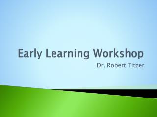 Early Learning Workshop