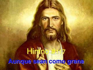 Himno # 117 Aunque sean como grana