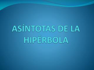 ASÍNTOTAS DE LA HIPÉRBOLA