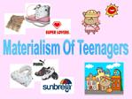 Materialism Of Teenagers
