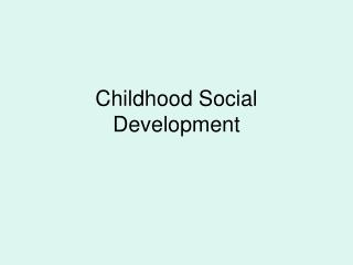 Childhood Social Development