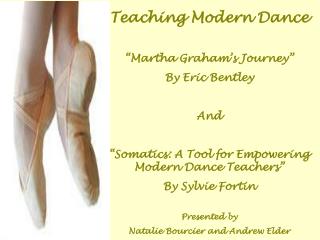 Teaching Modern Dance “Martha Graham’s Journey” By Eric Bentley And