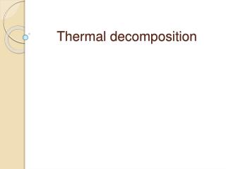 Thermal decomposition