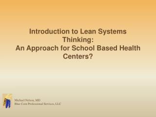 Introduction to Lean Systems Thinking: An Approach for School Based Health Centers?