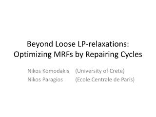 Beyond Loose LP-relaxations: Optimizing MRFs by Repairing Cycles