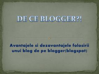 Avantajele si dezavantajele folosirii unui blog de pe blogger(blogspot)