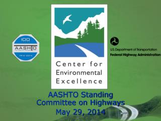 AASHTO Standing Committee on Highways May 29, 2014