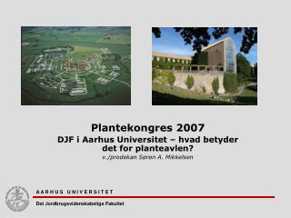 Plantekongres 2007 DJF i Aarhus Universitet – hvad betyder det for planteavlen?