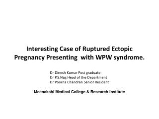 Interesting Case of Ruptured Ectopic Pregnancy Presenting with WPW syndrome .