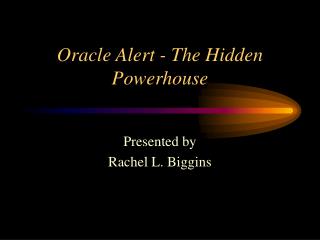 Oracle Alert - The Hidden Powerhouse