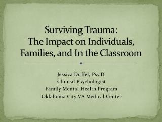 Surviving Trauma: The Impact on Individuals, Families, and In the Classroom