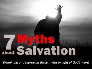 Examining and reproving these myths in light of God’s word