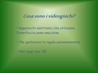 Cosa sono i videogiochi?