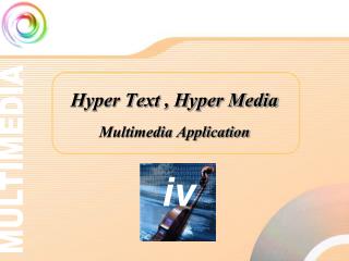 Hyper Text , Hyper Media Multimedia Application