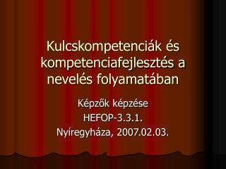 Kulcskompetenciák és kompetenciafejlesztés a nevelés folyamatában