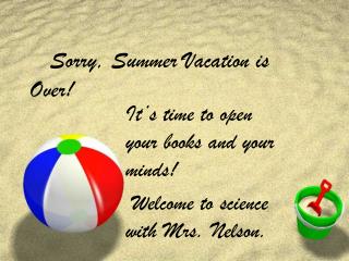 Sorry, Summer Vacation is Over!