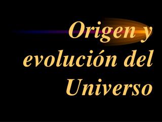 Origen y evoluciÃ³n del Universo