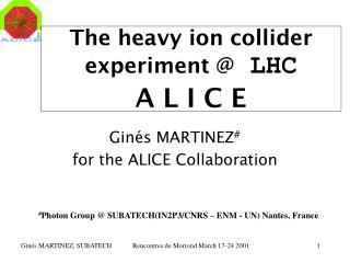 The h eavy i on c ollider e xperiment @ LHC A L I C E