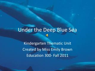 Under the Deep Blue Sea