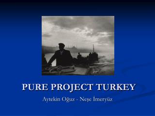 PURE PROJECT TURKEY