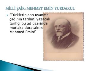 MİLLİ ŞAİR: MEHMET EMİN YURDAKUL