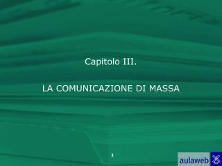 Capitolo III. LA COMUNICAZIONE DI MASSA