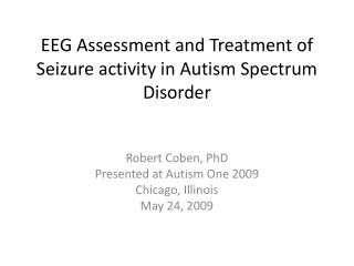 EEG Assessment and Treatment of Seizure activity in Autism Spectrum Disorder
