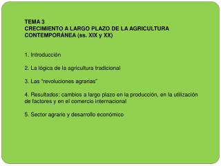 1. Introducción 2. La lógica de la agricultura tradicional 3. Las “revoluciones agrarias”