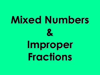 Mixed Numbers &amp; Improper Fractions