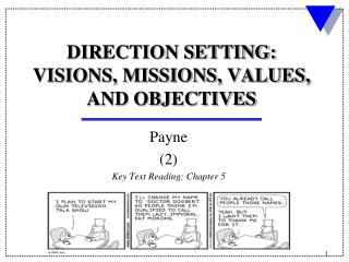 DIRECTION SETTING: VISIONS, MISSIONS, VALUES, AND OBJECTIVES