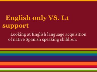 English only VS. L1 support