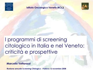 I programmi di screening citologico in Italia e nel Veneto: criticità e prospettive