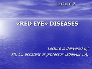 Lecture 2 « RED EYE » DISEASES