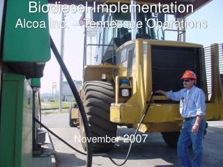 Biodiesel Implementation Alcoa Inc. – Tennessee Operations Novembe r 2007