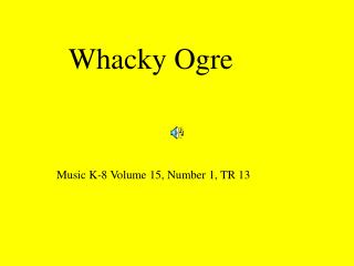 Whacky Ogre