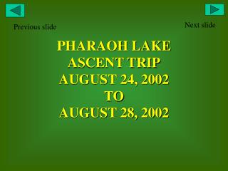 PHARAOH LAKE ASCENT TRIP AUGUST 24, 2002 TO AUGUST 28, 2002