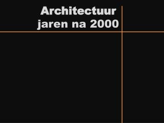 Architectuur jaren na 2000